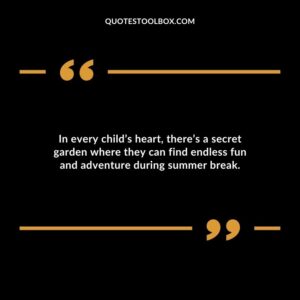 In every childs heart theres a secret garden where they can find endless fun and adventure during summer break.