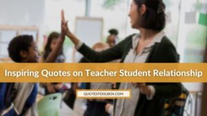 Inspiring Quotes on Teacher Student Relationship