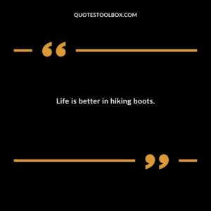 Life is better in hiking boots.