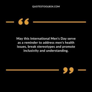 May this International Mens Day serve as a reminder to address mens health issues break stereotypes and promote inclusivity and understanding.