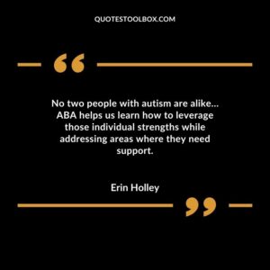 No two people with autism are alikeABA helps us learn how to leverage those individual strengths while addressing areas where they need support.
