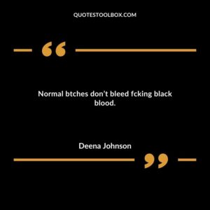 Normal btches dont bleed fcking black blood.