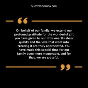 On behalf of our family, we extend our profound gratitude for the wonderful gift you have given to our little one. Its sheer quality and the love that went into creating it are truly