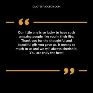 Our little one is so lucky to have such amazing people like you in their life. Thank you for the thoughtful and beautiful gift you gave us. It means so much to us and we will always