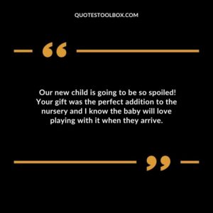 Our new child is going to be so spoiled! Your gift was the perfect addition to the nursery and I know the baby will love playing with it when they arrive.