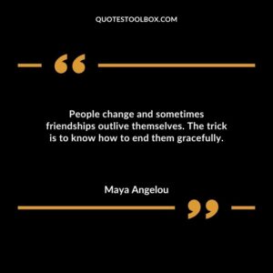 People change and sometimes friendships outlive themselves. The trick is to know how to end them gracefully.