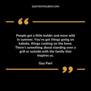 People get a little bolder and more wild in summer. You’ve got things going on kabobs, things cooking on the bone. There’s something about standing over a grill or outside with the