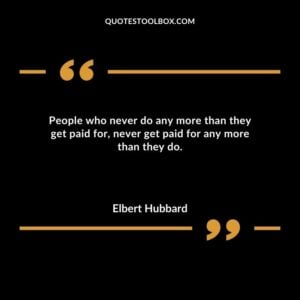 People who never do any more than they get paid for never get paid for any more than they do.