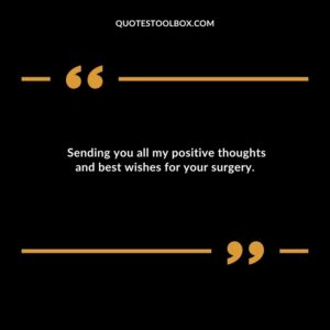 Sending you all my positive thoughts and best wishes for your surgery.