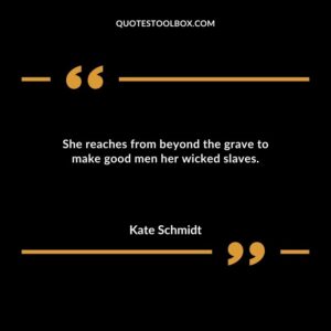 She reaches from beyond the grave to make good men her wicked slaves.