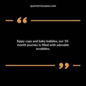 Sippy cups and baby babbles our 10 month journey is filled with adorable scrabbles.