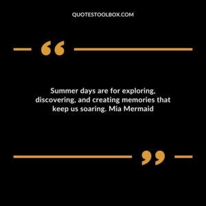 Summer days are for exploring discovering and creating memories that keep us soaring.