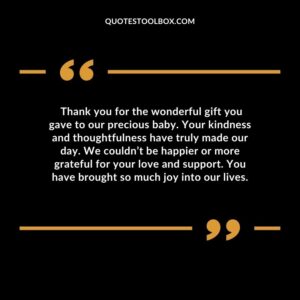 Thank you for the wonderful gift you gave to our precious baby. Your kindness and thoughtfulness have truly made our day. We couldn’t be happier or more grateful for your love and