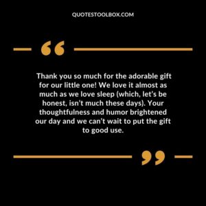 Thank you so much for the adorable gift for our little one! We love it almost as much as we love sleep (which, let’s be honest, isn’t much these days). Your thoughtfulness and humor