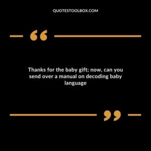 Thanks for the baby gift now, can you send over a manual on decoding baby language
