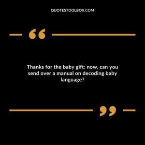 Thanks for the baby gift now can you send over a manual on decoding baby language