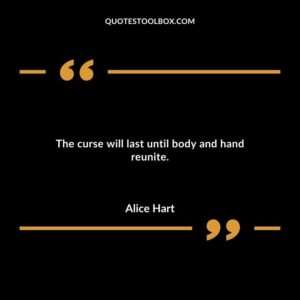 The curse will last until body and hand reunite.