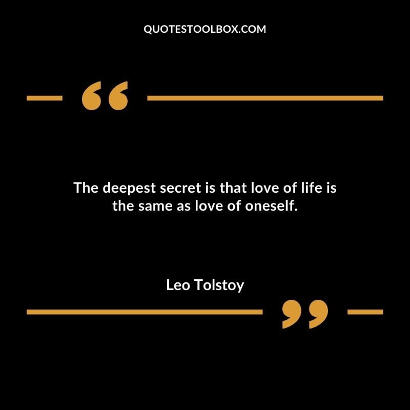 The deepest secret is that love of life is the same as love of oneself. You'll Come Back to Yourself Quotes