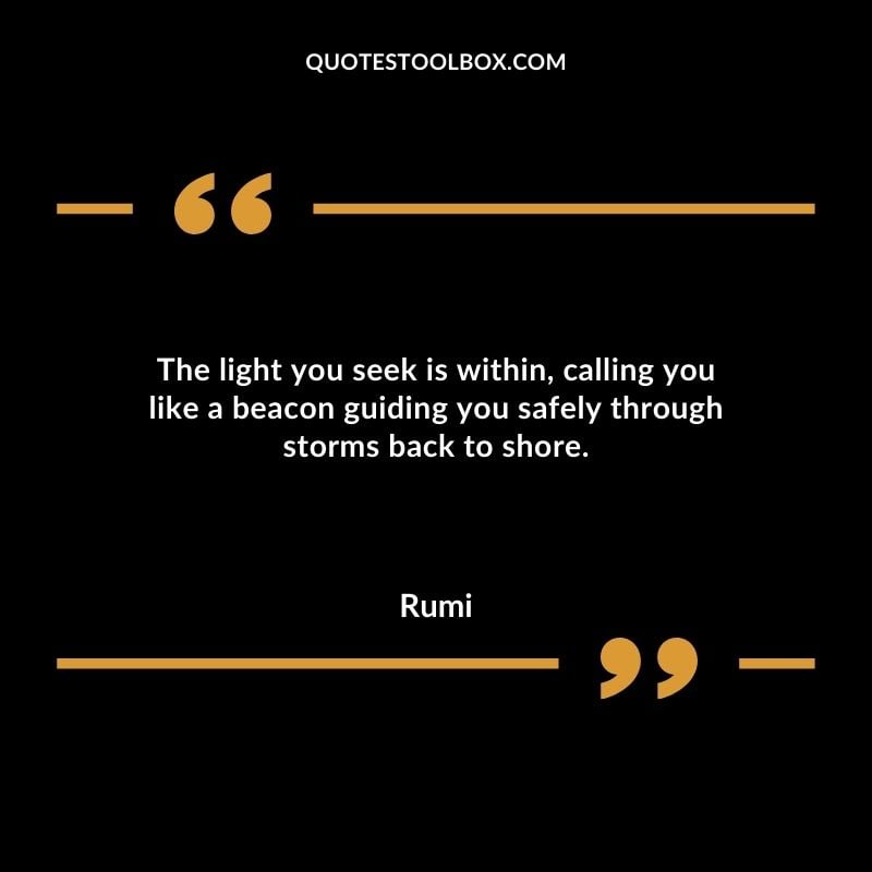 The light you seek is within calling you like a beacon guiding you safely through storms back to shore.