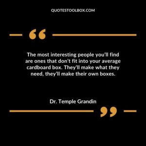 The most interesting people youll find are ones that dont fit into your average cardboard box. Theyll make what they need theyll make their own boxes.