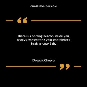 There is a homing beacon inside you always transmitting your coordinates back to your Self.