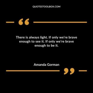 There is always light. If only were brave enough to see it. If only were brave enough to be it.