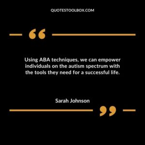 Using ABA techniques we can empower individuals on the autism spectrum with the tools they need for a successful life.