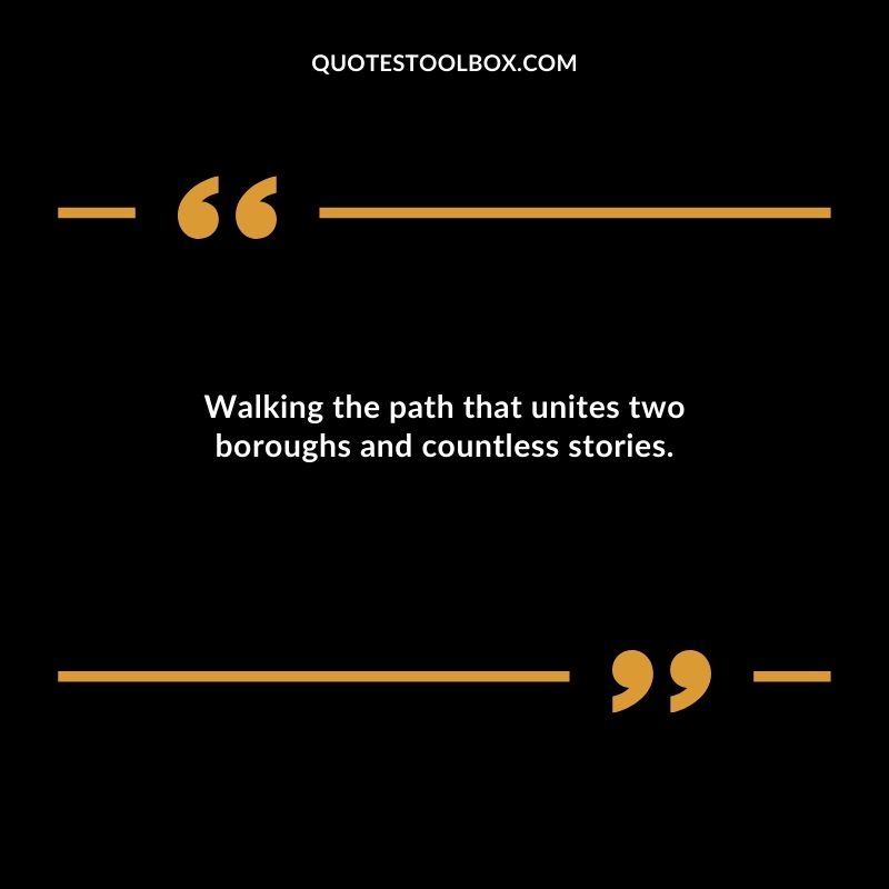 Walking the path that unites two boroughs and countless stories.