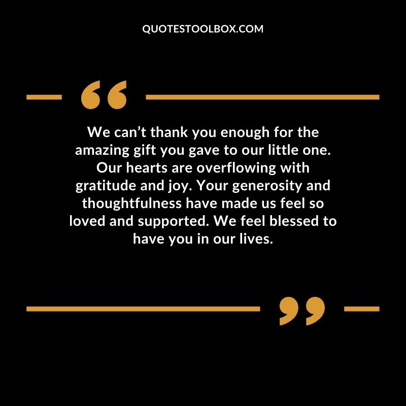 We can’t thank you enough for the amazing gift you gave to our little one. Our hearts are overflowing with gratitude and joy. Your generosity and thoughtfulness have made us feel