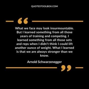 What we face may look insurmountable. But I learned something from all those years of training and competing. I learned something from all those sets and reps when I didn’t think I