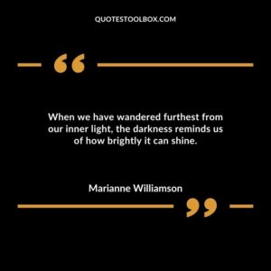 When we have wandered furthest from our inner light the darkness reminds us of how brightly it can shine.