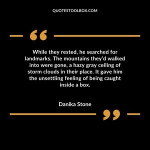 While they rested, he searched for landmarks. The mountains they’d walked into were gone, a hazy gray ceiling of storm clouds in their place. It gave him the unsettling feeling of being