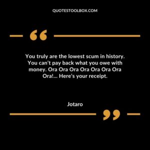 You truly are the lowest scum in history. You cant pay back what you owe with money. Ora Ora Ora Ora Ora Ora Ora Ora! Heres your receipt.
