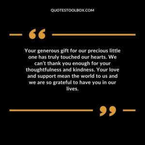 Your generous gift for our precious little one has truly touched our hearts. We can’t thank you enough for your thoughtfulness and kindness. Your love and support mean the world to