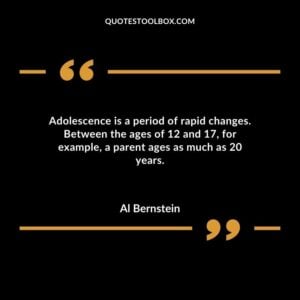Adolescence is a period of rapid changes. Between the ages of 12 and 17 for example a parent ages as much as 20 years.