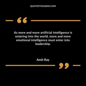 As more and more artificial intelligence is entering into the world more and more emotional intelligence must enter into leadership.