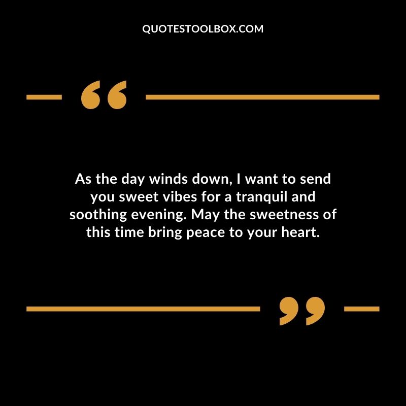 As the day winds down I want to send you sweet vibes for a tranquil and soothing evening.