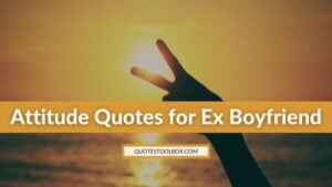 Attitude Quotes for Ex Boyfriend