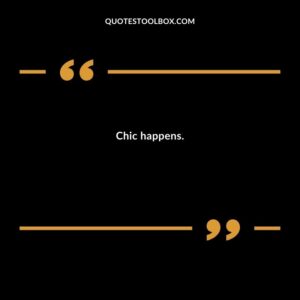 Chic happens.