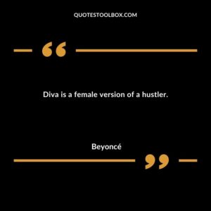 Diva is a female version of a hustler.
