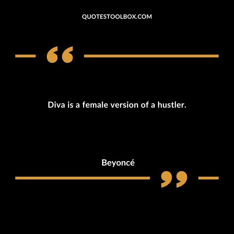 Diva is a female version of a hustler.