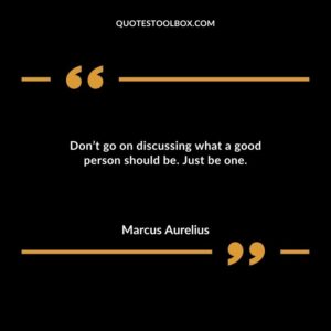 Dont go on discussing what a good person should be. Just be one.