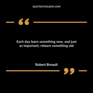 Each day learn something new and just as important relearn something old