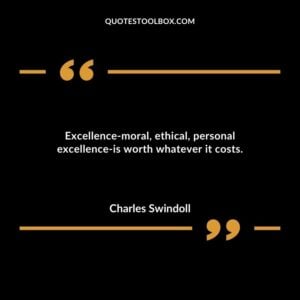 Excellence moral ethical personal excellence is worth whatever it costs.