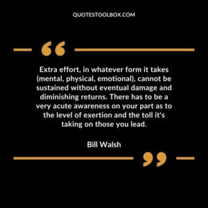 Extra effort in whatever form it takes mental physical emotional cannot be sustained without eventual damage and diminishing returns.