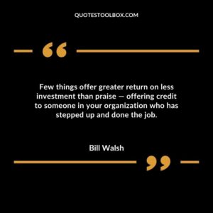 Few things offer greater return on less investment than praise offering credit to someone in your organization who has stepped up and done the job.
