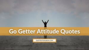 Go Getter Attitude Quotes