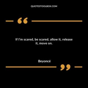 If Im scared be scared allow it release it move on.