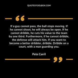 If a guy cannot pass the ball stops moving. If he cannot shoot he will always be open. If he cannot dribble he cuts his value to the team