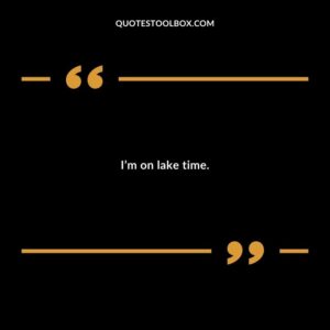 Im on lake time.